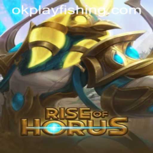 RiseofHorus: A Thrilling Adventure Awaits at OkPlay